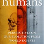 خرید و دانلود نسخه کامل کتاب Humans: Perspectives on Our Evolution from World Experts