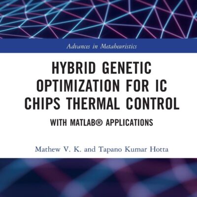 خرید و دانلود نسخه کامل کتاب Hybrid Genetic Optimization for IC Chips Thermal Control: With MATLAB® Applications