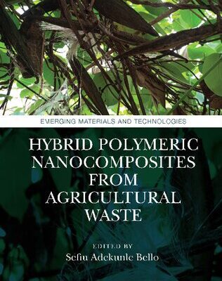 خرید و دانلود نسخه کامل کتاب Hybrid Polymeric Nanocomposites from Agricultural Waste