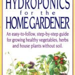 خرید و دانلود نسخه کامل کتاب Hydroponics for the Home Gardener: An easy-to-follow, step-by-step guide for growing healthy vegetables, herbs and house plants without soil