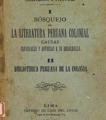 خرید و دانلود نسخه کامل کتاب I: Bosquejo de la literatura peruana colonial, Causas favorables y adversas a su desarrollo. II: Bibliotheca Peruana de la Colonia