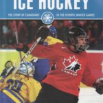 خرید و دانلود نسخه کامل کتاب Ice Hockey – The Story of Canadians in the Olympic Winter Games