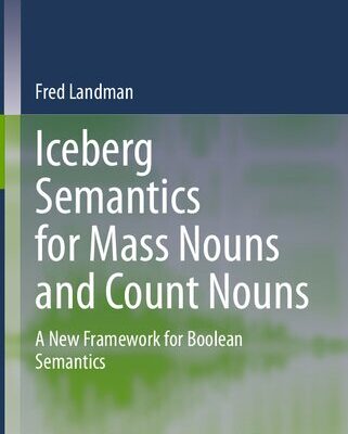 خرید و دانلود نسخه کامل کتاب Iceberg Semantics for Mass Nouns and Count Nouns: A New Framework for Boolean Semantics