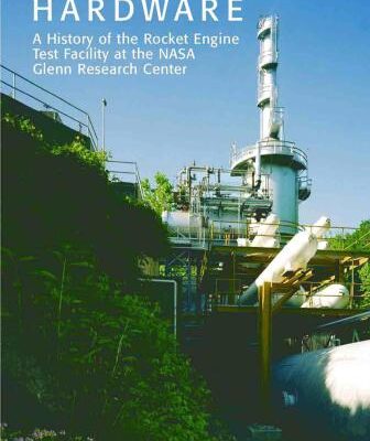 خرید و دانلود نسخه کامل کتاب Ideas into hardware: A history of the Rocket Engine Test Facility at the NASA Glenn Research Center