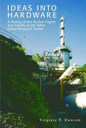 خرید و دانلود نسخه کامل کتاب Ideas into hardware: A history of the Rocket Engine Test Facility at the NASA Glenn Research Center_68fa3afdef1c1.jpeg خرید و دانلود نسخه کامل کتاب Ideas into hardware: A history of the Rocket Engine Test Facility at the NASA Glenn Research Center