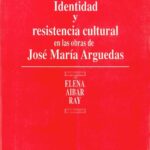 خرید و دانلود نسخه کامل کتاب Identidad y resistencia cultural en las obras de José María Arguedas