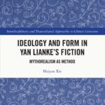 خرید و دانلود نسخه کامل کتاب Ideology and Form in Yan Lianke’s Fiction: Mythorealism as Method