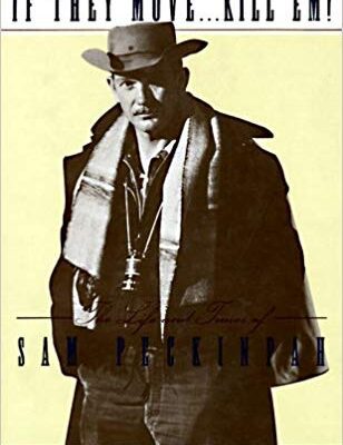 خرید و دانلود نسخه کامل کتاب ‘If They Move… Kill ‘Em!”: The Life and Times of Sam Peckinpah