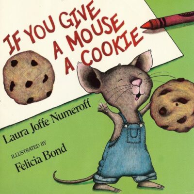 خرید و دانلود نسخه کامل کتاب If You Give A Mouse A Cookie by Laura Joffe Numeroff & Felicia Bond