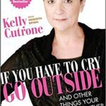 خرید و دانلود نسخه کامل کتاب If You Have to Cry, Go Outside:  And Other Things Your Mother Never Told You