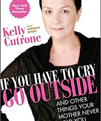 خرید و دانلود نسخه کامل کتاب If You Have to Cry, Go Outside:  And Other Things Your Mother Never Told You