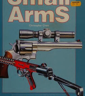 خرید و دانلود نسخه کامل کتاب Illustrated History of Small Arms: From Flintlocks to the Lateat Specialised Weapons of Today
