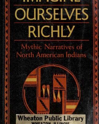 خرید و دانلود نسخه کامل کتاب Imagine Ourselves Richly : Mythic Narratives of North American Indians