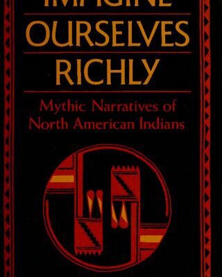 خرید و دانلود نسخه کامل کتاب Imagine Ourselves Richly : Mythic Narratives of North American Indians