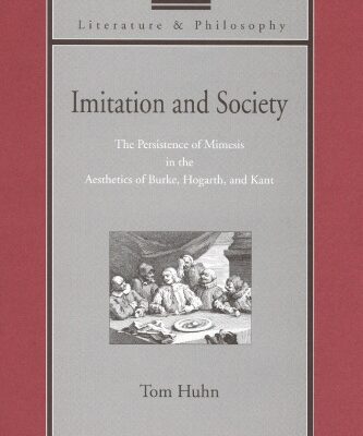 خرید و دانلود نسخه کامل کتاب Imitation And Society: The Persistence Of Mimesis In The Aesthetics Of Burke, Hogarth, And Kant (Literature & Philosophy)