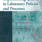 خرید و دانلود نسخه کامل کتاب Implementing Quality in Laboratory Policies and Processes: Using Templates, Project Management, and Six Sigma