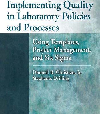 خرید و دانلود نسخه کامل کتاب Implementing Quality in Laboratory Policies and Processes: Using Templates, Project Management, and Six Sigma