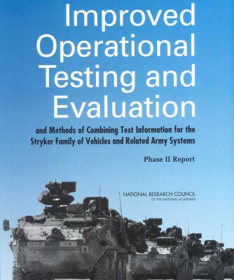 خرید و دانلود نسخه کامل کتاب Improved Operational Testing and Evaluation and Methods of Combining Test Information for the Stryker Family of Vehicles and Related Army Systems: Phase II Report
