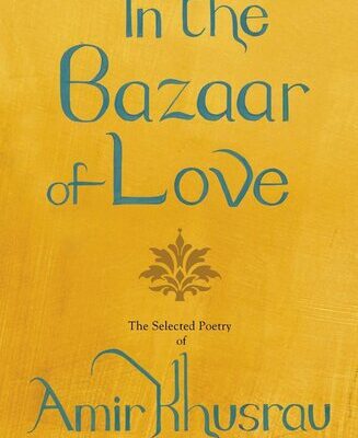 خرید و دانلود نسخه کامل کتاب In the Bazaar of Love: The Selected Poetry of Amir Khusrau