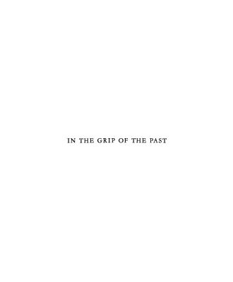 خرید و دانلود نسخه کامل کتاب In the Grip of the Past: Essay on an Aspect of Greek Thought