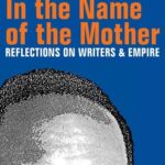 خرید و دانلود نسخه کامل کتاب In the Name of the Mother: Reflections on Writers and Empire