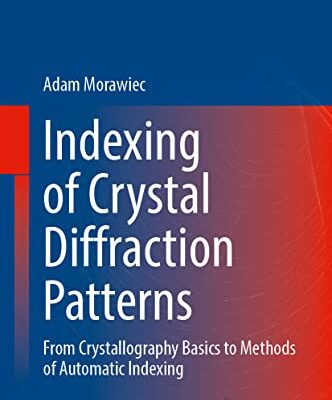 خرید و دانلود نسخه کامل کتاب Indexing of Crystal Diffraction Patterns: From Crystallography Basics to Methods of Automatic Indexing