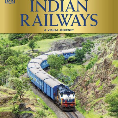 خرید و دانلود نسخه کامل کتاب Indian Railways: Transforming a nation’s destiny (A Visual Journey)