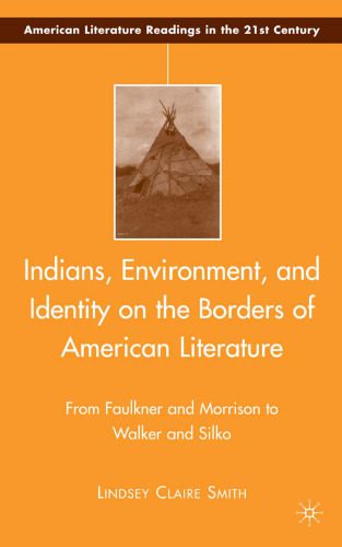 خرید و دانلود نسخه کامل کتاب Indians, Environment, and Identity on the Borders of American Literature: From Faulkner and Morrison to Walker and Silko (American Literature Readings in the Twenty-First Century)_68ecb05b26ca5.jpeg خرید و دانلود نسخه کامل کتاب Indians, Environment, and Identity on the Borders of American Literature: From Faulkner and Morrison to Walker and Silko (American Literature Readings in the Twenty-First Century)