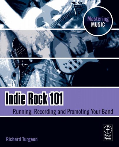 خرید و دانلود نسخه کامل کتاب Indie Rock 101: Running, Recording, Promoting your Band (The Mastering Music Series)_68dfc0a3625bc.jpeg خرید و دانلود نسخه کامل کتاب Indie Rock 101: Running, Recording, Promoting your Band (The Mastering Music Series)