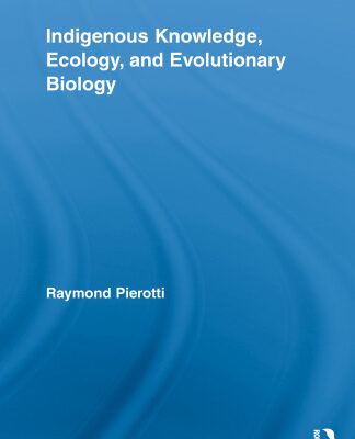 خرید و دانلود نسخه کامل کتاب Indigenous Knowledge, Ecology, and Evolutionary Biology