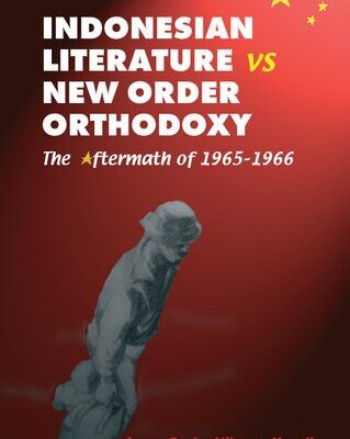 خرید و دانلود نسخه کامل کتاب Indonesian Literature Vs New Order Orthodoxy: The Aftermath of 1965-1966