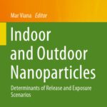 خرید و دانلود نسخه کامل کتاب Indoor and Outdoor Nanoparticles: Determinants of Release and Exposure Scenarios