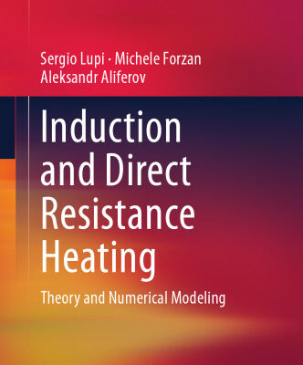 خرید و دانلود نسخه کامل کتاب Induction and Direct Resistance Heating: Theory and Numerical Modeling