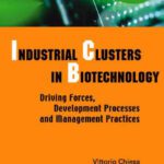 خرید و دانلود نسخه کامل کتاب Industrial Clusters In Biotechnology: Driving Forces, Development Processes And Management Practices