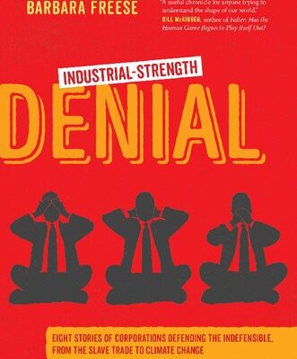 خرید و دانلود نسخه کامل کتاب Industrial-Strength Denial: Eight Stories Of Corporations Defending The Indefensible, From The Slave Trade To Climate Change