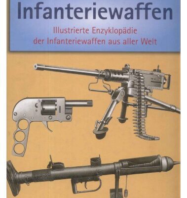 خرید و دانلود نسخه کامل کتاب Infanteriewaffen (1918-1945) Illustrierte Enzyklop#228;die der Infanteriewaffen aus aller Welt – Band 1, 2