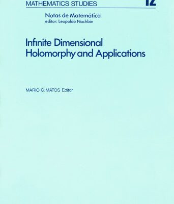 خرید و دانلود نسخه کامل کتاب Infinite dimensional holomorphy and applications: [proceedings]
