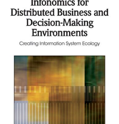 خرید و دانلود نسخه کامل کتاب Infonomics for Distributed Business and Decision-Making Environments: Creating Information System Ecology (Premier Reference Source)