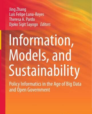 خرید و دانلود نسخه کامل کتاب Information, Models, and Sustainability: Policy Informatics in the Age of Big Data and Open Government