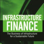 خرید و دانلود نسخه کامل کتاب Infrastructure Finance: The Business of Infrastructure for a Sustainable Future (Wiley Finance)