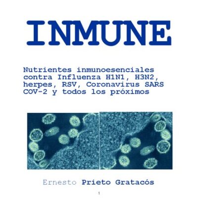 خرید و دانلود نسخه کامل کتاب INMUNE: Nutrientes inmunoesenciales contra Influenza H1N1, H3N2, herpes, RSV, Coronavirus SARS COV-2 y todos los próximos