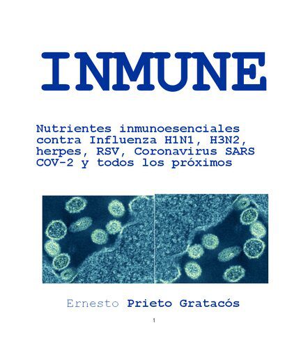 خرید و دانلود نسخه کامل کتاب INMUNE: Nutrientes inmunoesenciales contra Influenza H1N1, H3N2, herpes, RSV, Coronavirus SARS COV-2 y todos los próximos_68e6a1dee48cf.jpeg خرید و دانلود نسخه کامل کتاب INMUNE: Nutrientes inmunoesenciales contra Influenza H1N1, H3N2, herpes, RSV, Coronavirus SARS COV-2 y todos los próximos
