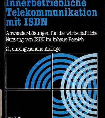 خرید و دانلود نسخه کامل کتاب Innerbetriebliche Telekommunikatıon mit ISDN; Anwender-Lösungen für die wirtschaftliche Nutzung von ISDN im Inhaus-Bereich