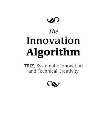 خرید و دانلود نسخه کامل کتاب Innovation Algorithm:TRIZ, systematic innovation and technical creativity