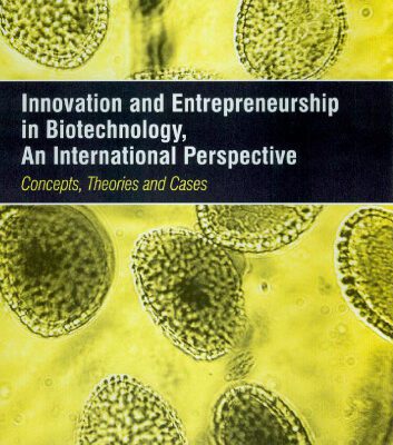 خرید و دانلود نسخه کامل کتاب Innovation And Entrepreneurship in Biotechnology, An International Perspective: Concepts, Theories and Cases