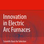خرید و دانلود نسخه کامل کتاب Innovation in Electric Arc Furnaces: Scientific Basis for Selection