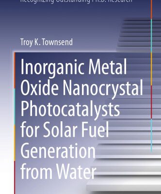 خرید و دانلود نسخه کامل کتاب Inorganic Metal Oxide Nanocrystal Photocatalysts for Solar Fuel Generation from Water