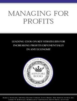 خرید و دانلود نسخه کامل کتاب Inside the Minds: Managing for Profit: Leading CEOs on Key Strategies for Increasing Profits Exponentially in Any Economy