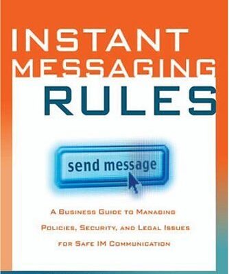 خرید و دانلود نسخه کامل کتاب Instant Messaging Rules: A Business Guide to Managing Policies, Security, and Legal Issues for Safe IM Communication