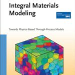 خرید و دانلود نسخه کامل کتاب Integral Materials Modeling: Towards Physics-Based Through-Process Models